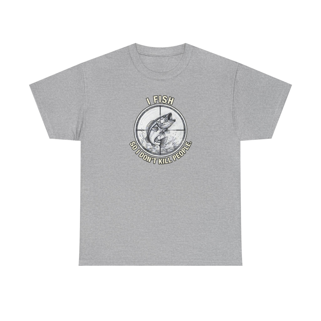 Fishing Graphic Tee — “I Fish So I Don’t Kill People” Cotton T-Shirt