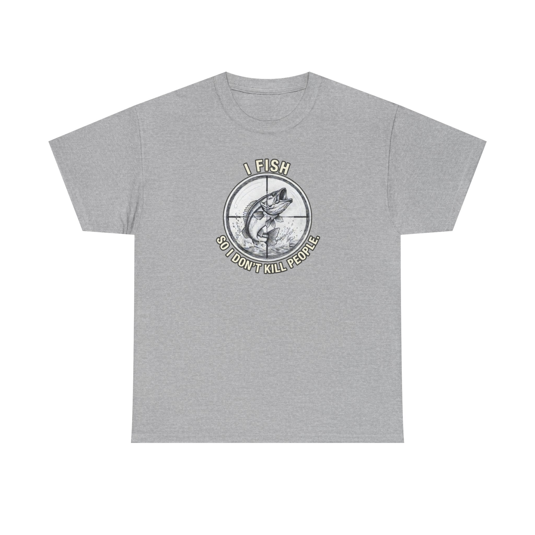 Fishing Graphic Tee — “I Fish So I Don’t Kill People” Cotton T-Shirt