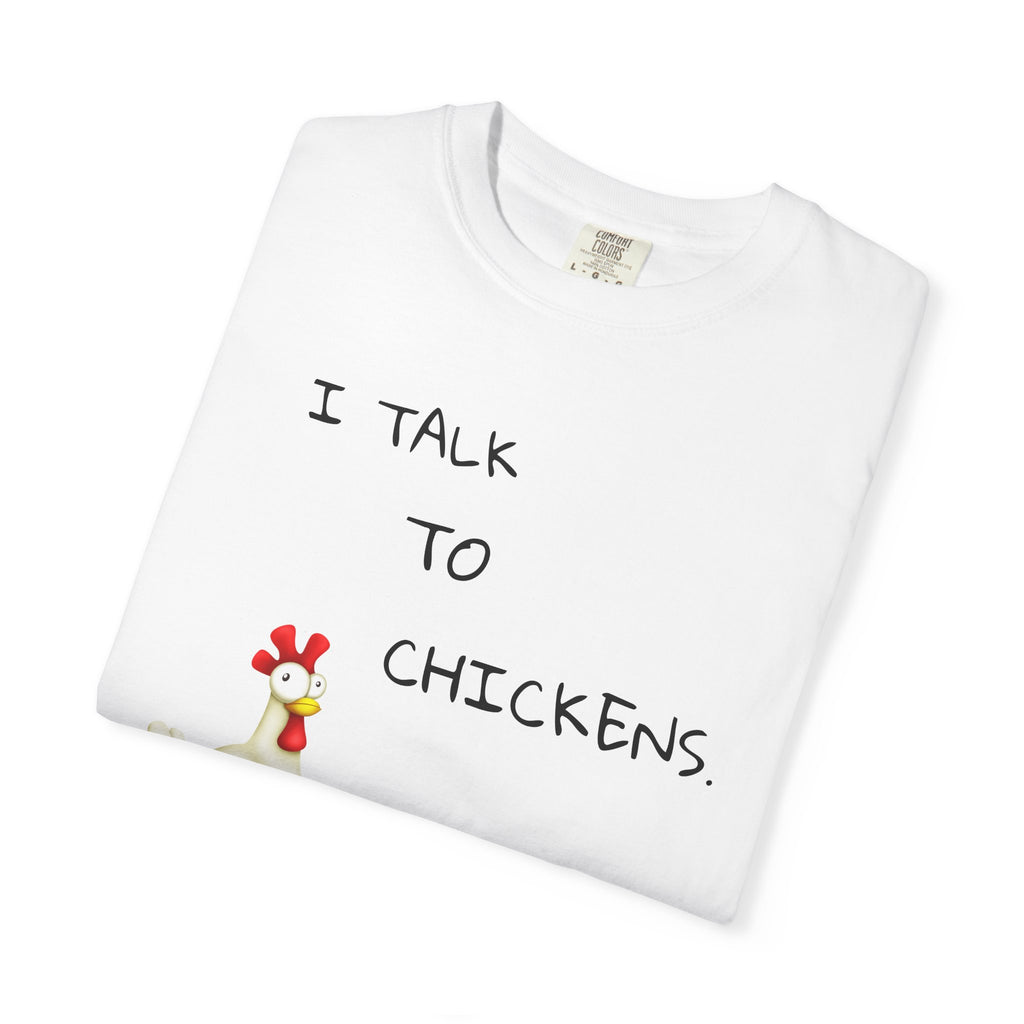 I Talk to Chickens T-Shirt — Funny Chicken Lover Tee