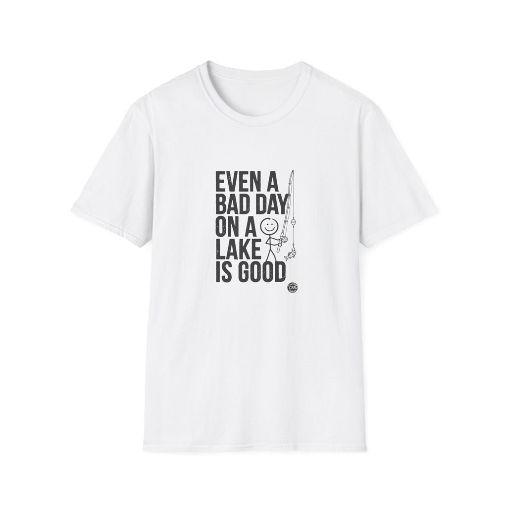 Lake Fishing T‑Shirt — "Even a Bad Day on a Lake Is Good" Relaxed Fishing Tee