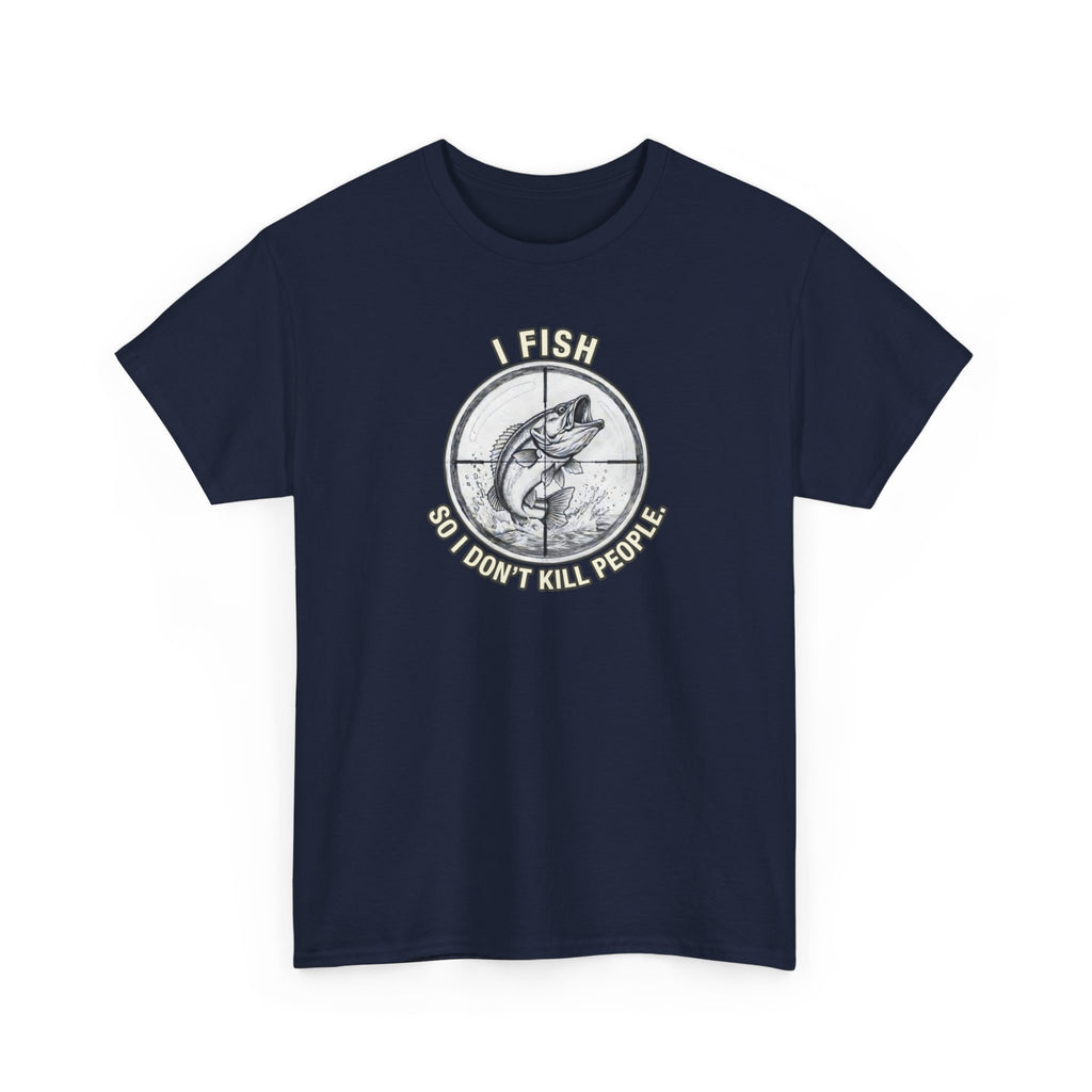Fishing Graphic Tee — “I Fish So I Don’t Kill People” Cotton T-Shirt
