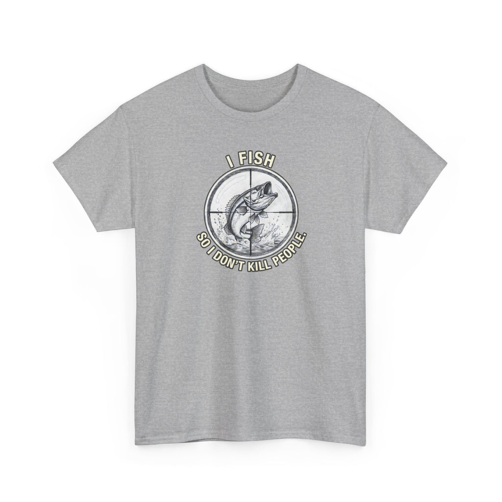 Fishing Graphic Tee — “I Fish So I Don’t Kill People” Cotton T-Shirt