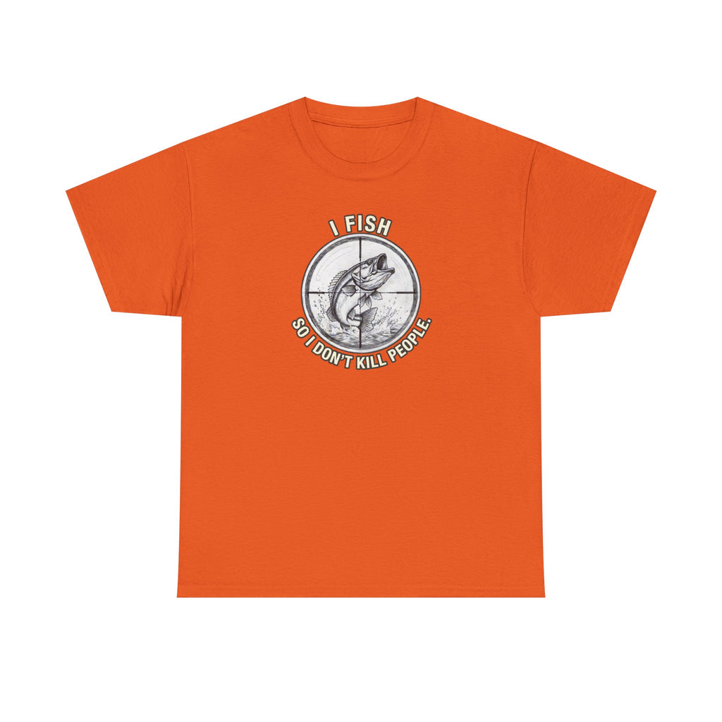 Fishing Graphic Tee — “I Fish So I Don’t Kill People” Cotton T-Shirt