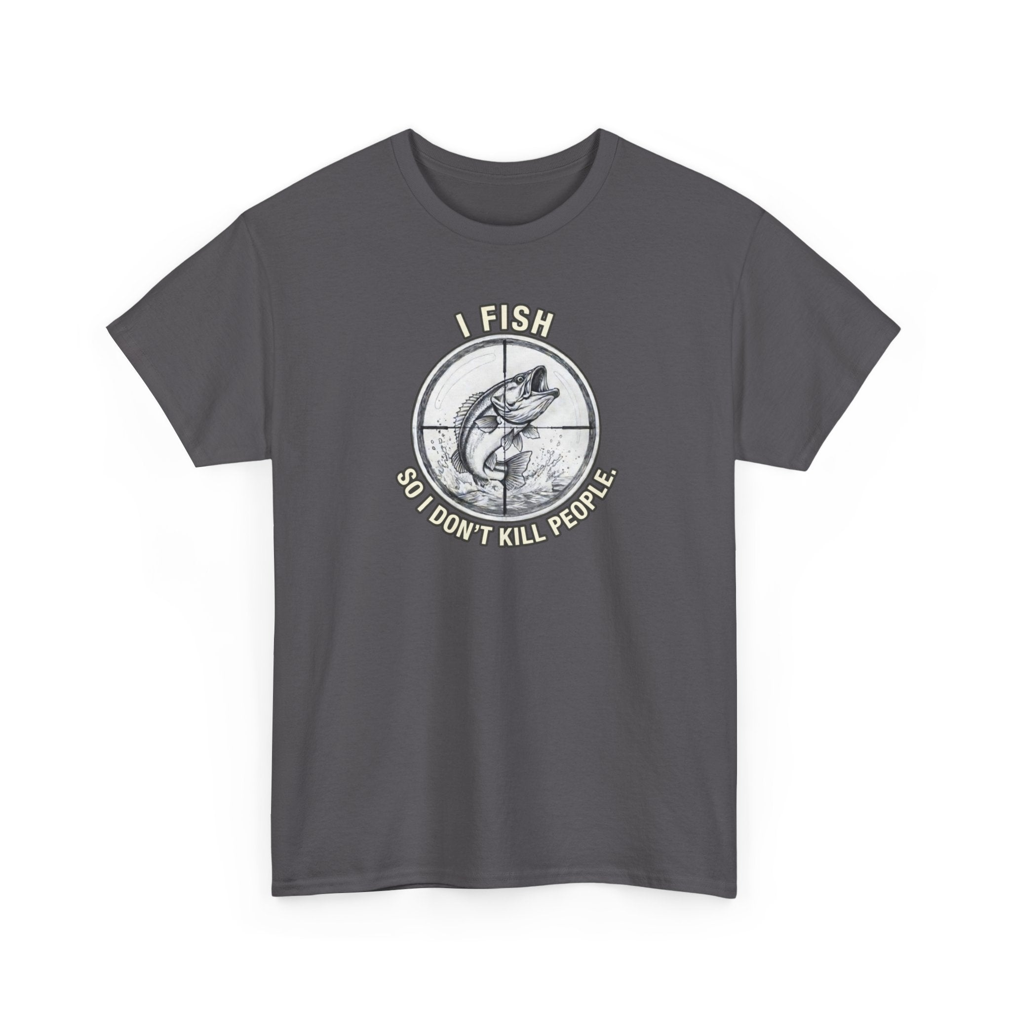 Fishing Graphic Tee — “I Fish So I Don’t Kill People” Cotton T-Shirt