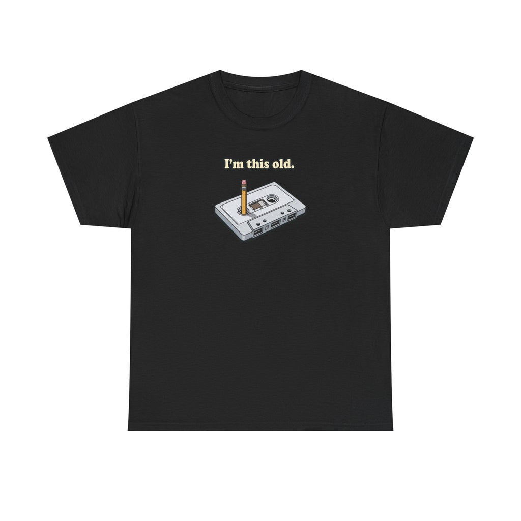 Retro Cassette Tee — "I’m this old" Vintage Music T-Shirt