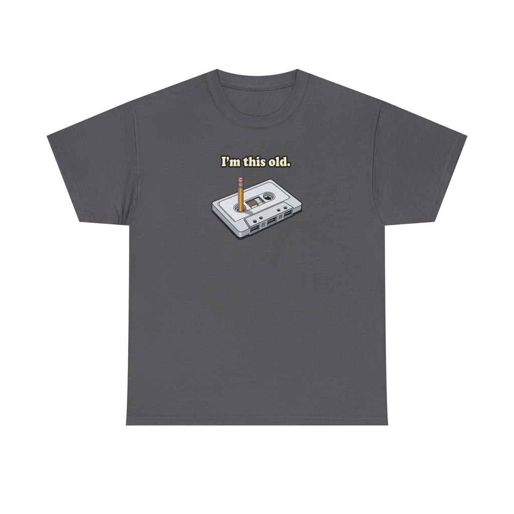 Retro Cassette Tee — "I’m this old" Vintage Music T-Shirt