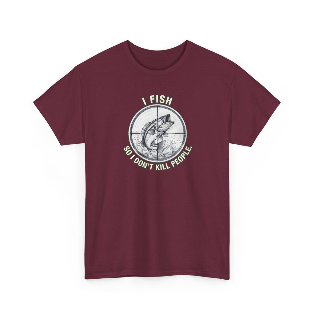Fishing Graphic Tee — “I Fish So I Don’t Kill People” Cotton T-Shirt