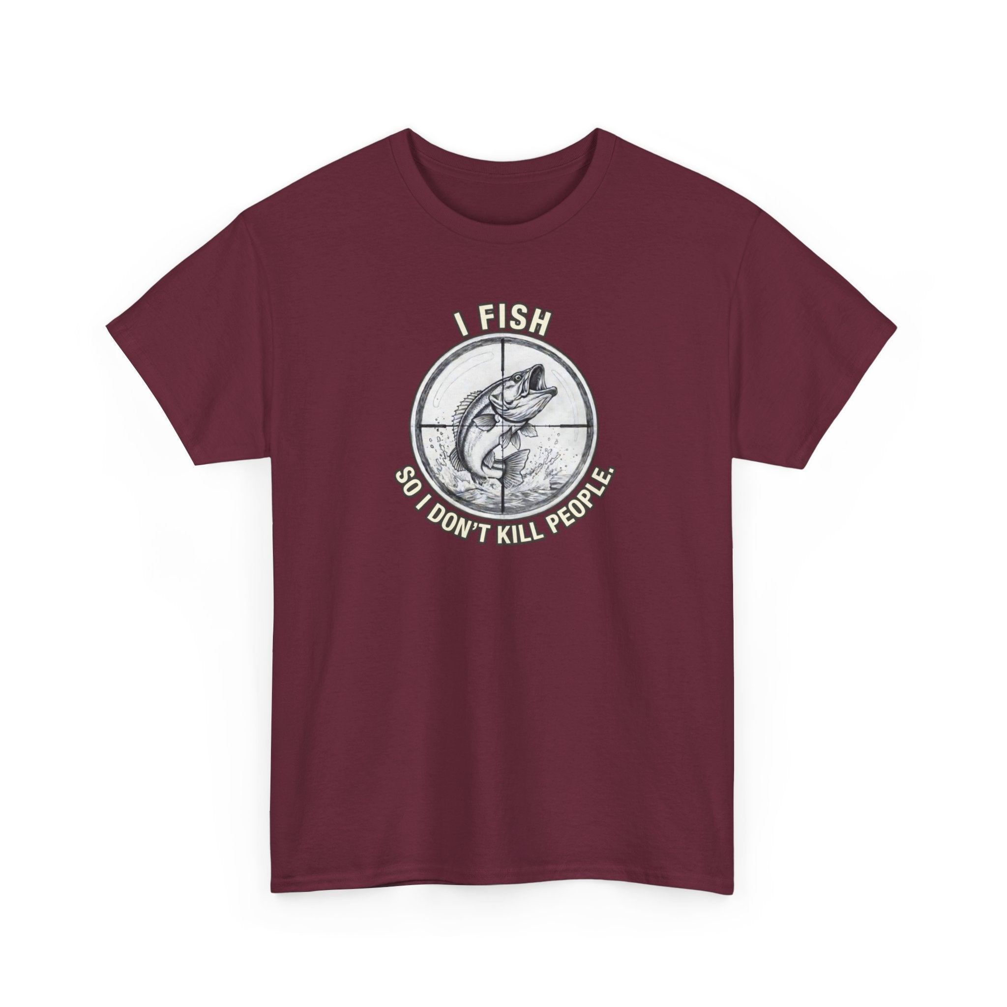 Fishing Graphic Tee — “I Fish So I Don’t Kill People” Cotton T-Shirt
