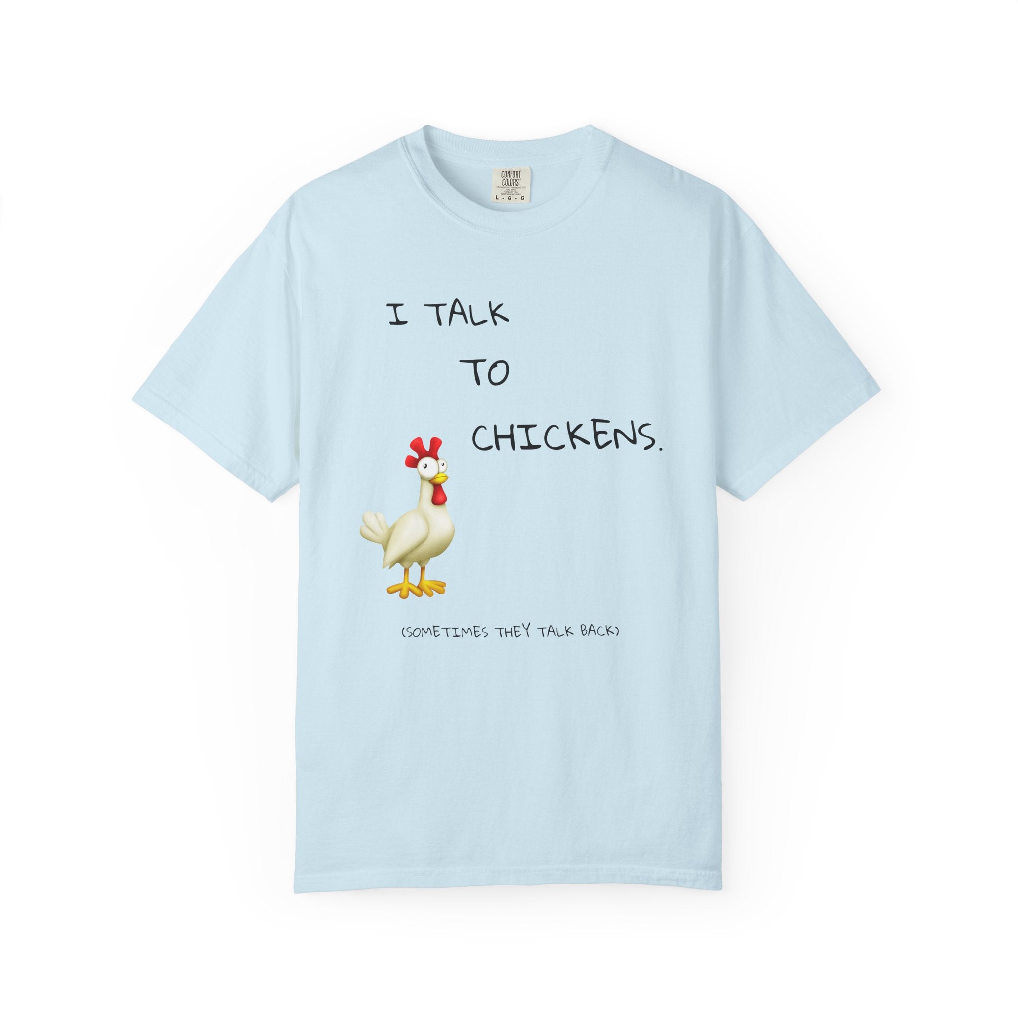 I Talk to Chickens T-Shirt — Funny Chicken Lover Tee