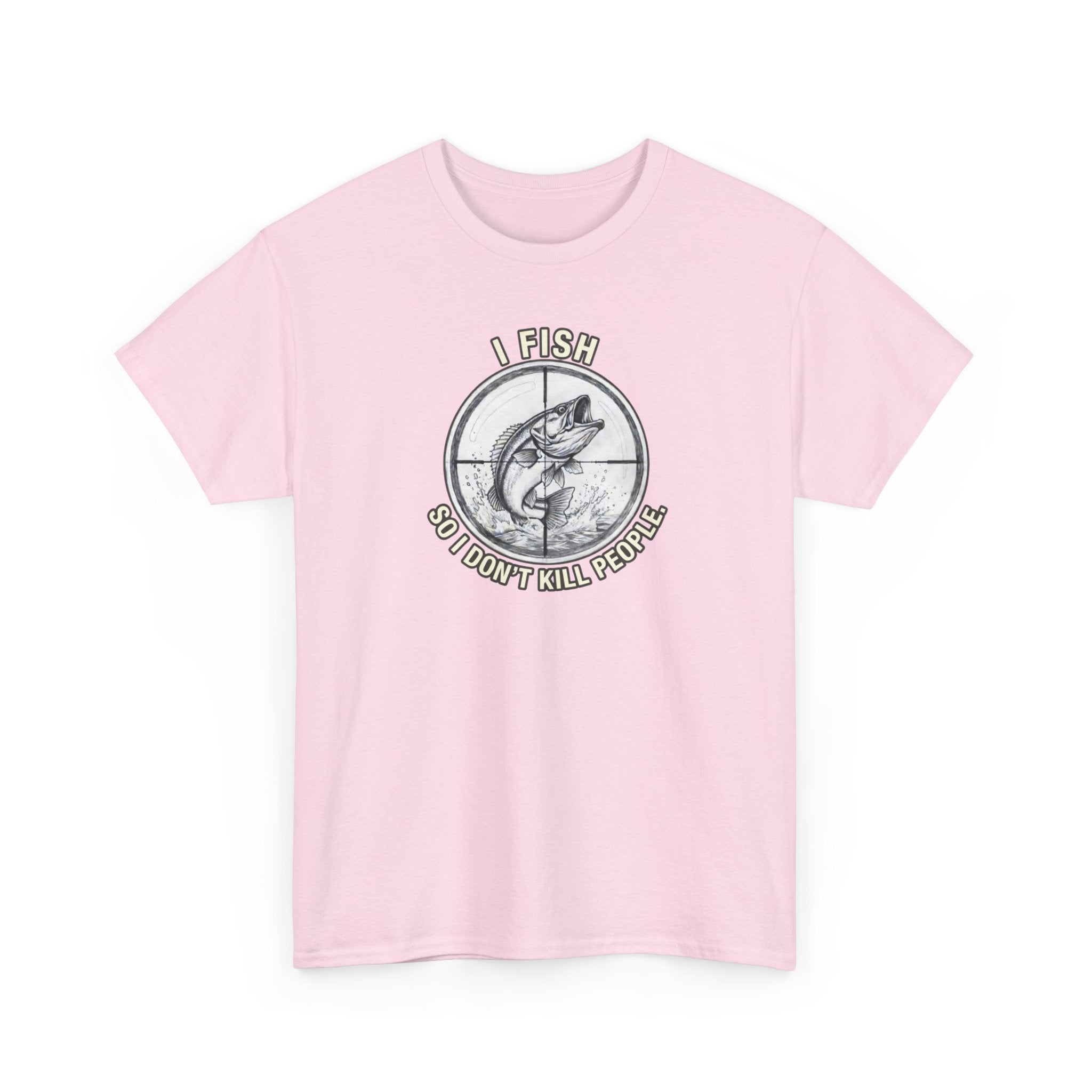 Fishing Graphic Tee — “I Fish So I Don’t Kill People” Cotton T-Shirt