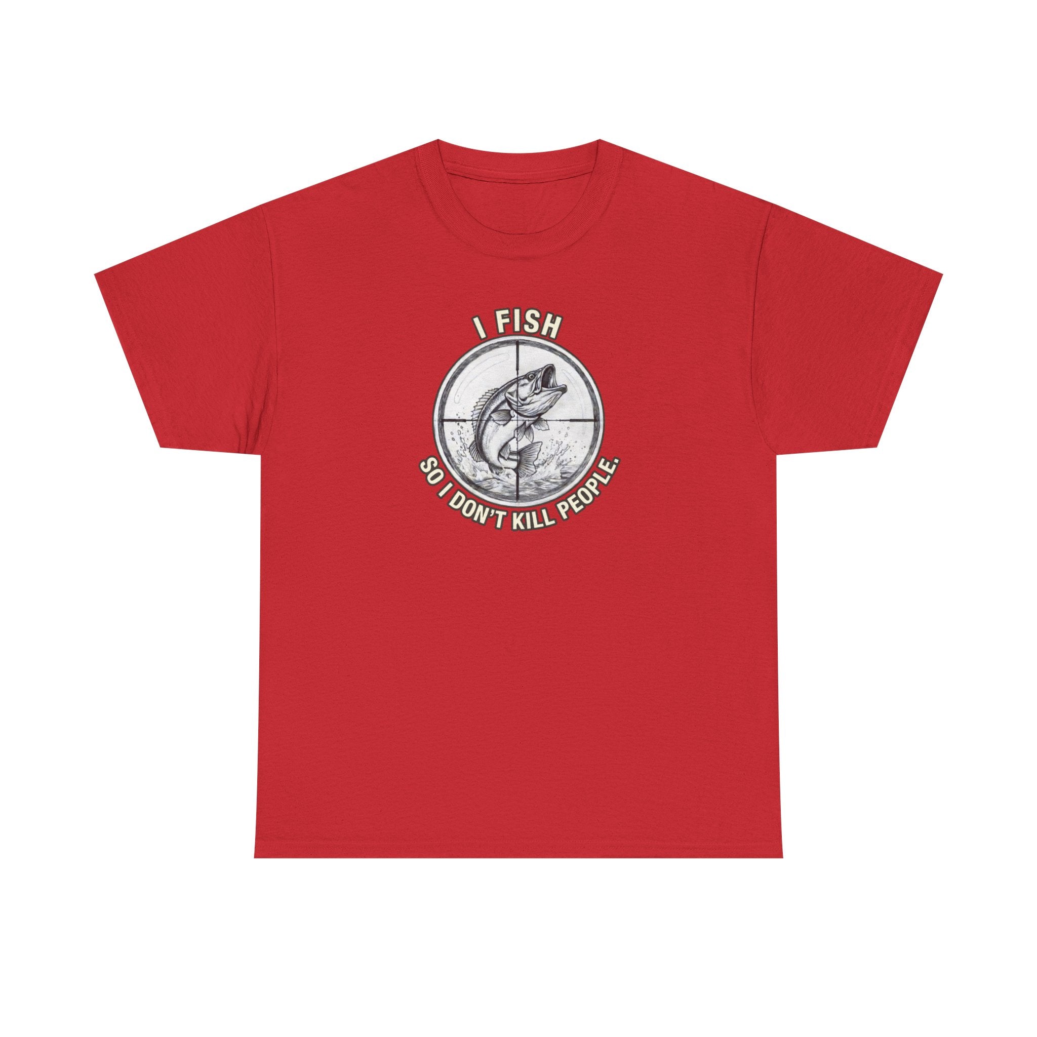 Fishing Graphic Tee — “I Fish So I Don’t Kill People” Cotton T-Shirt