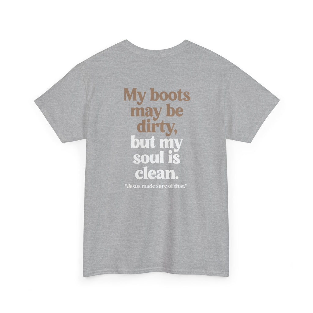 Christian Cowboy T‑Shirt — “My boots may be dirty but my soul is clean” Tee