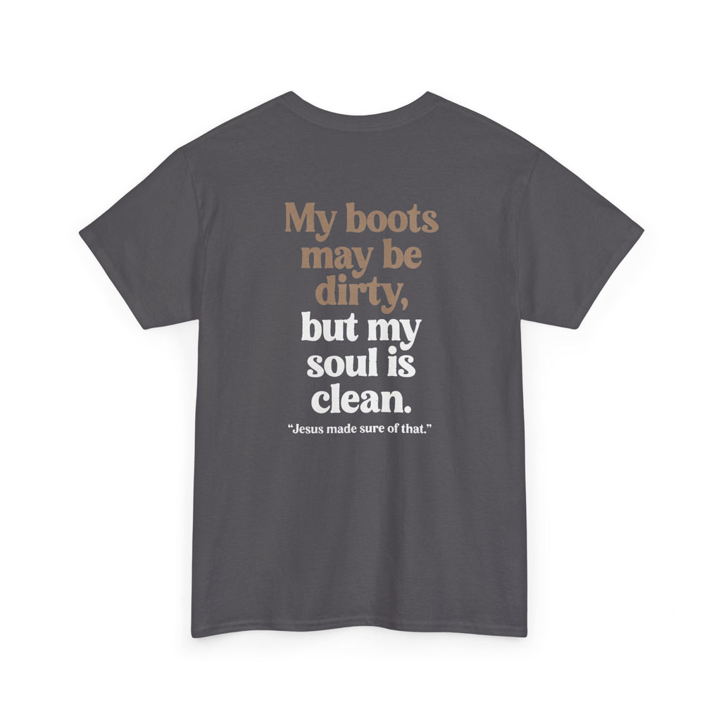 Christian Cowboy T‑Shirt — “My boots may be dirty but my soul is clean” Tee