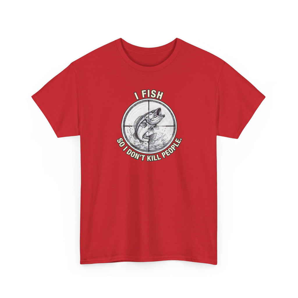 Fishing Graphic Tee — “I Fish So I Don’t Kill People” Cotton T-Shirt