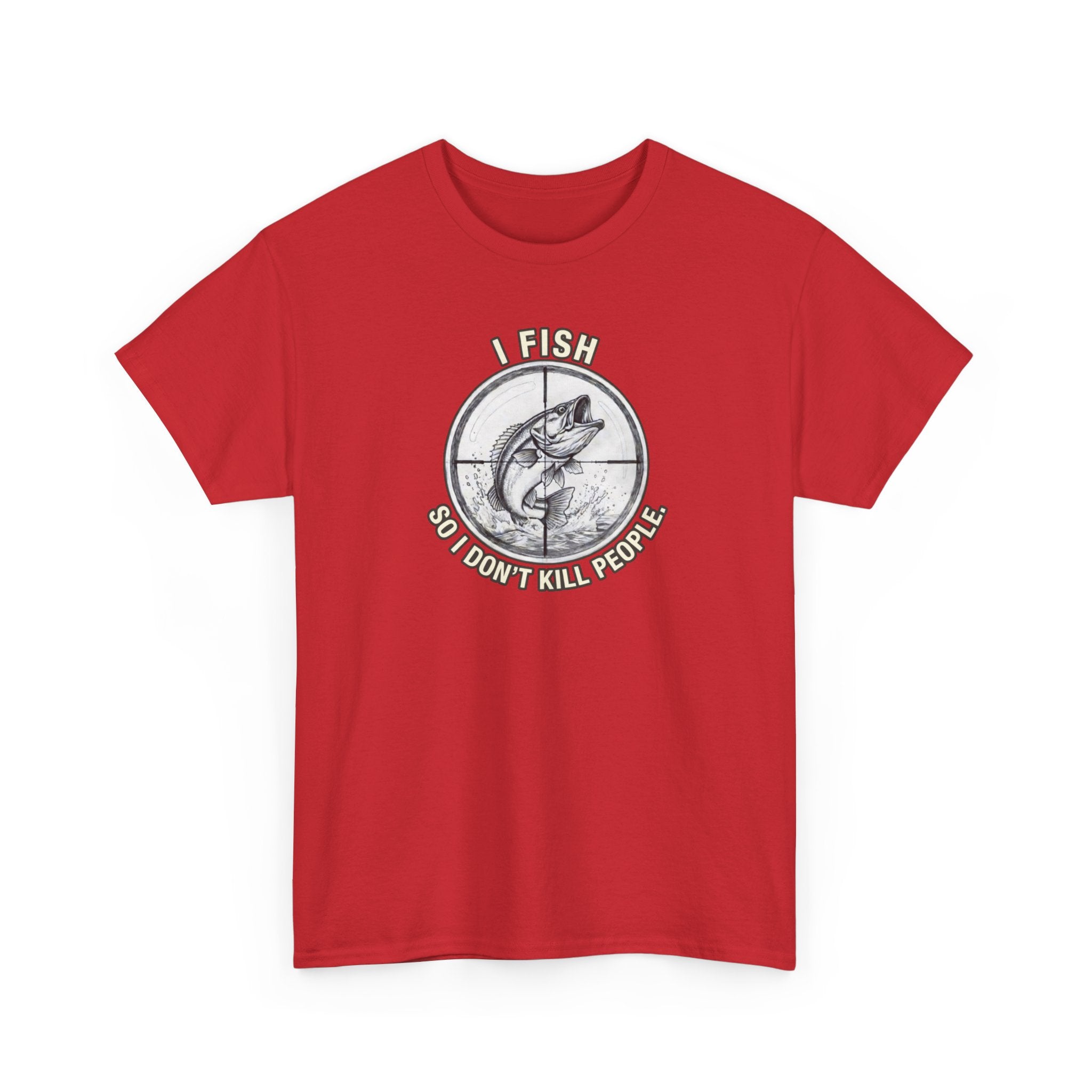 Fishing Graphic Tee — “I Fish So I Don’t Kill People” Cotton T-Shirt