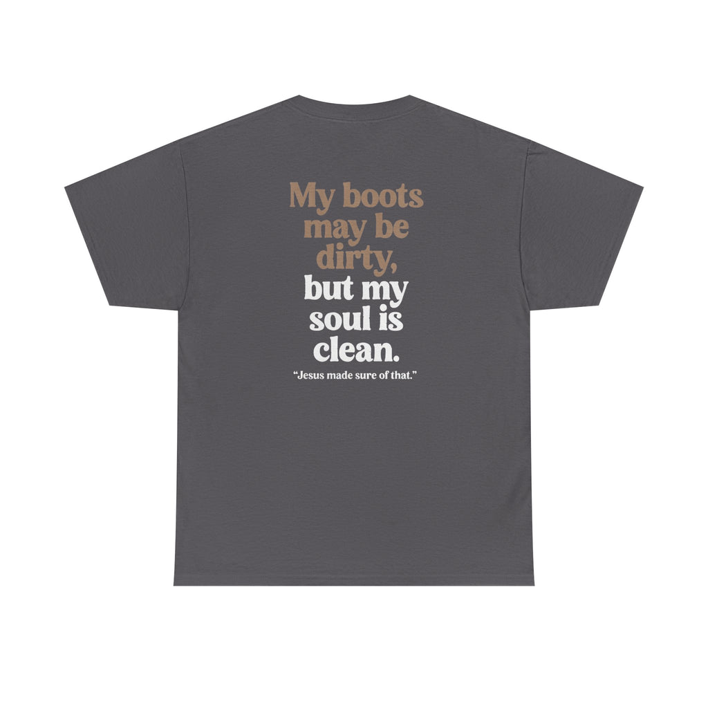 Christian Cowboy T‑Shirt — “My boots may be dirty but my soul is clean” Tee
