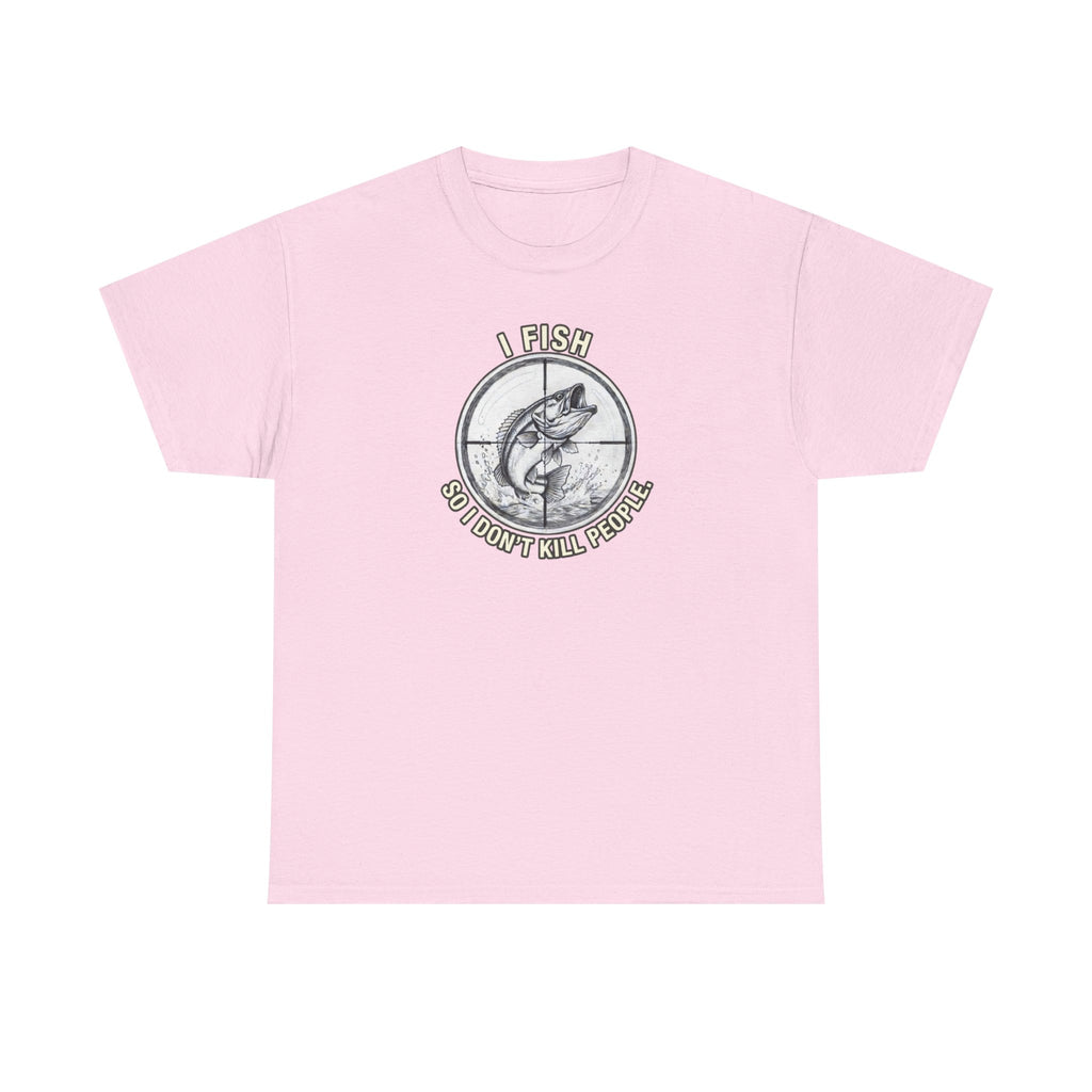Fishing Graphic Tee — “I Fish So I Don’t Kill People” Cotton T-Shirt
