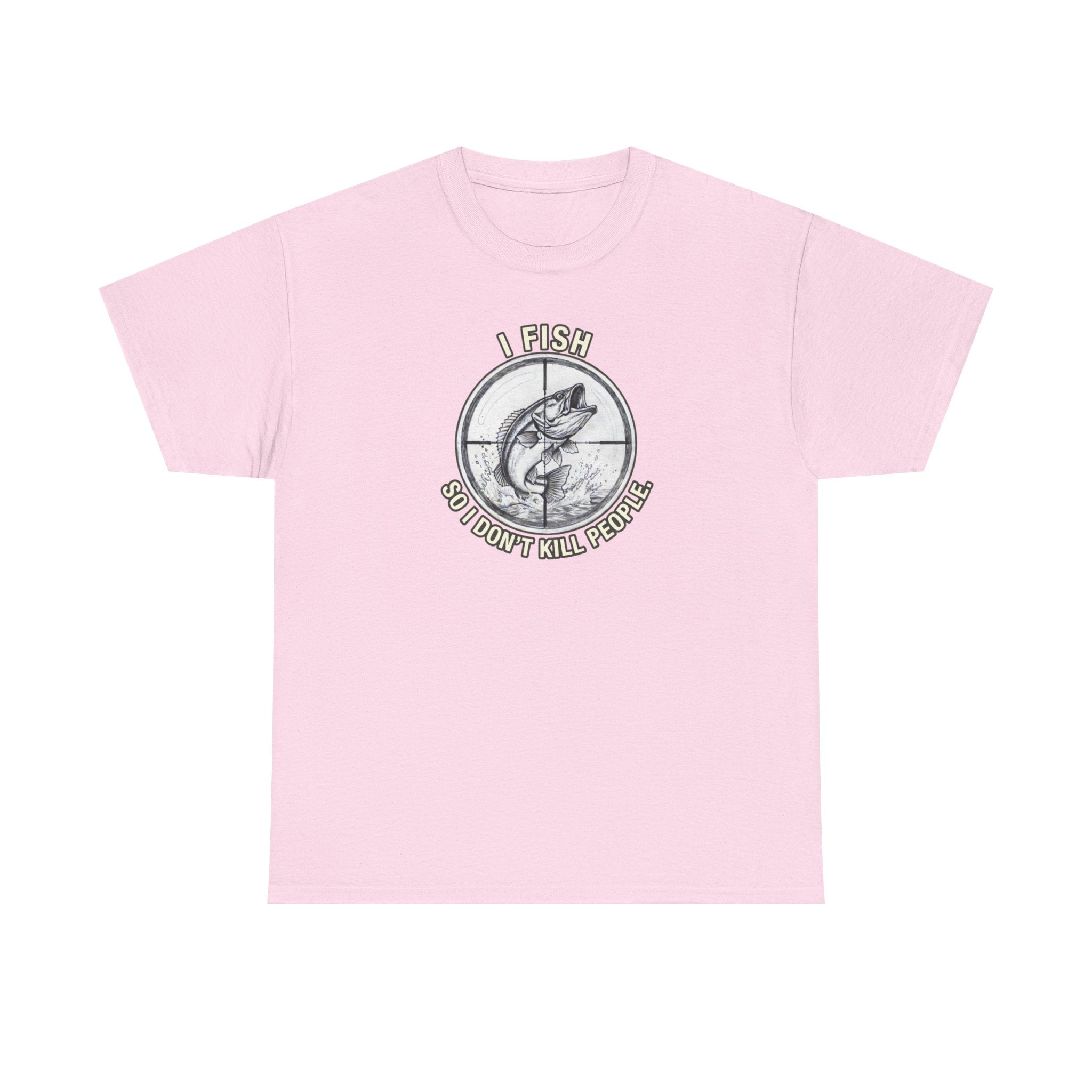 Fishing Graphic Tee — “I Fish So I Don’t Kill People” Cotton T-Shirt