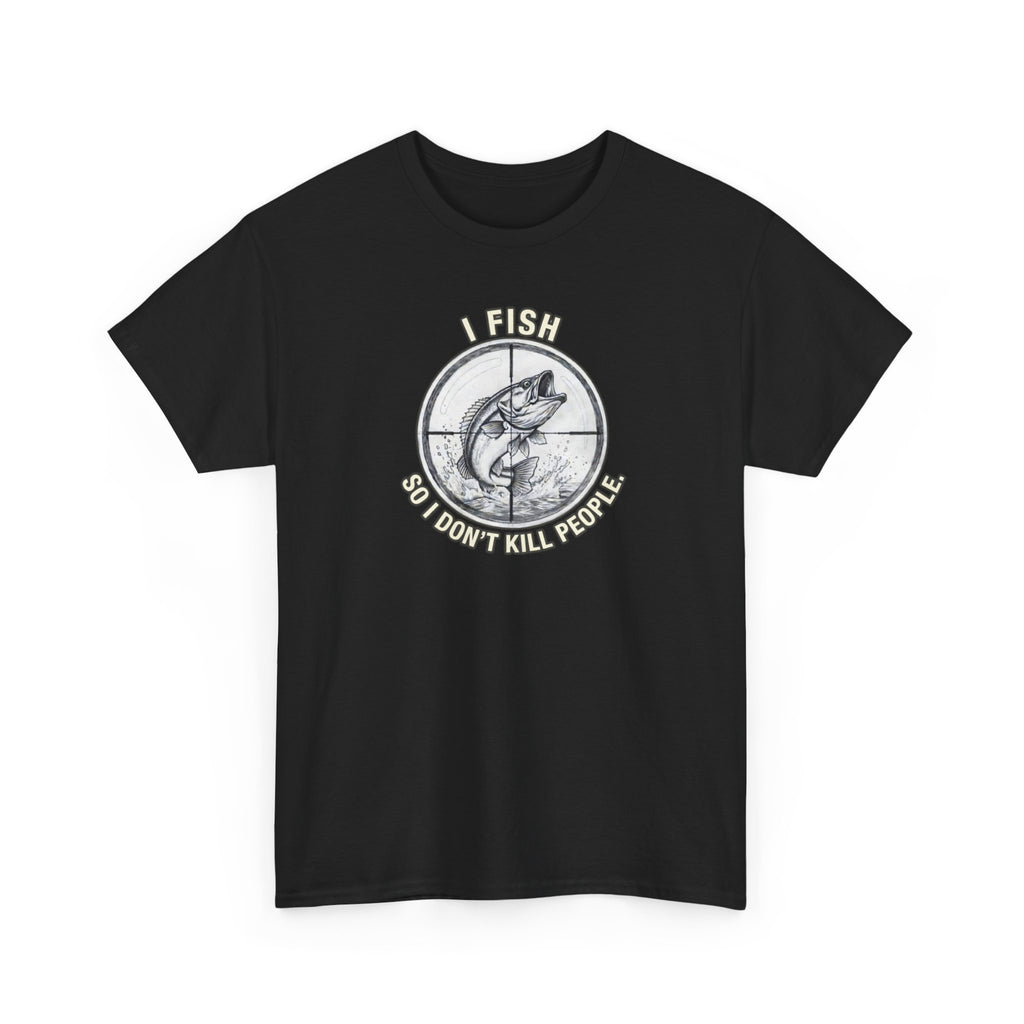 Fishing Graphic Tee — “I Fish So I Don’t Kill People” Cotton T-Shirt
