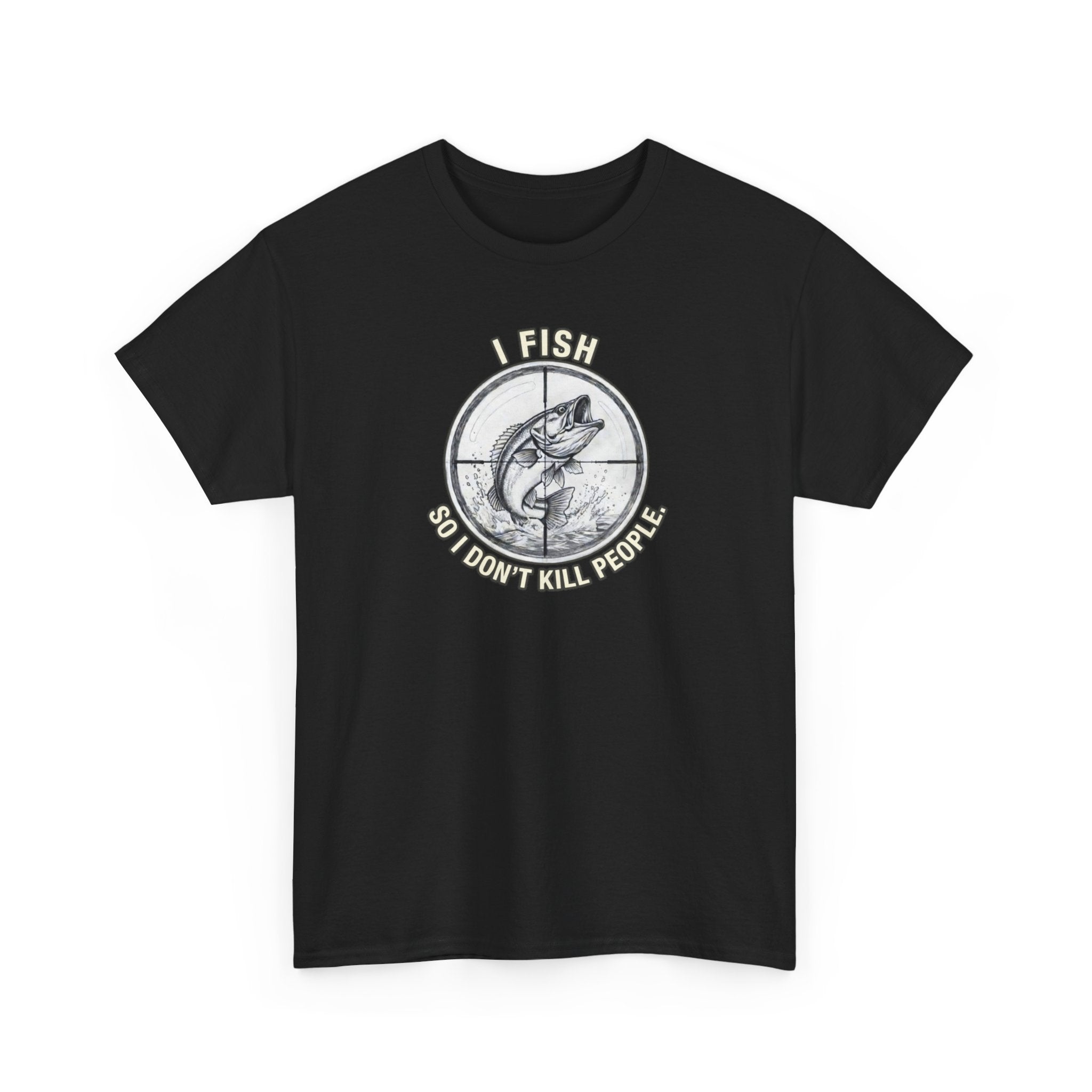 Fishing Graphic Tee — “I Fish So I Don’t Kill People” Cotton T-Shirt