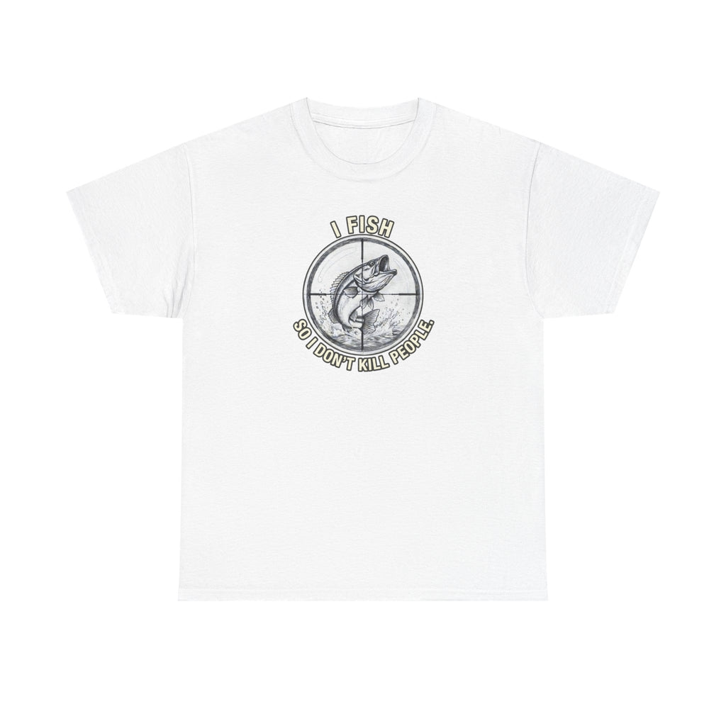 Fishing Graphic Tee — “I Fish So I Don’t Kill People” Cotton T-Shirt