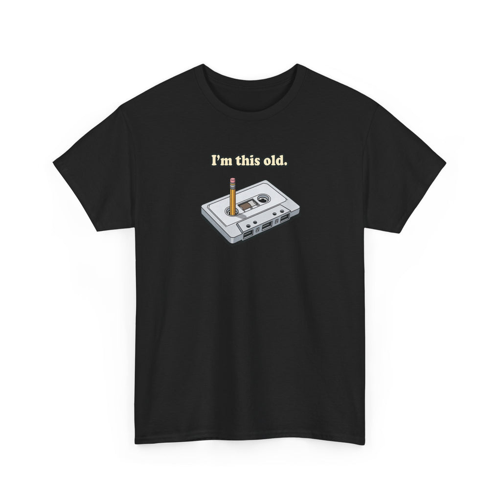 Retro Cassette Tee — "I’m this old" Vintage Music T-Shirt