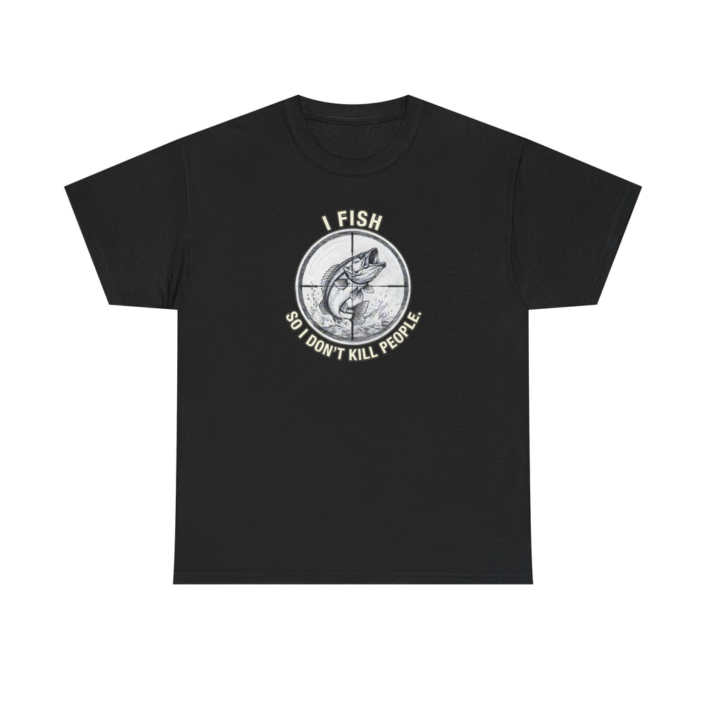 Fishing Graphic Tee — “I Fish So I Don’t Kill People” Cotton T-Shirt