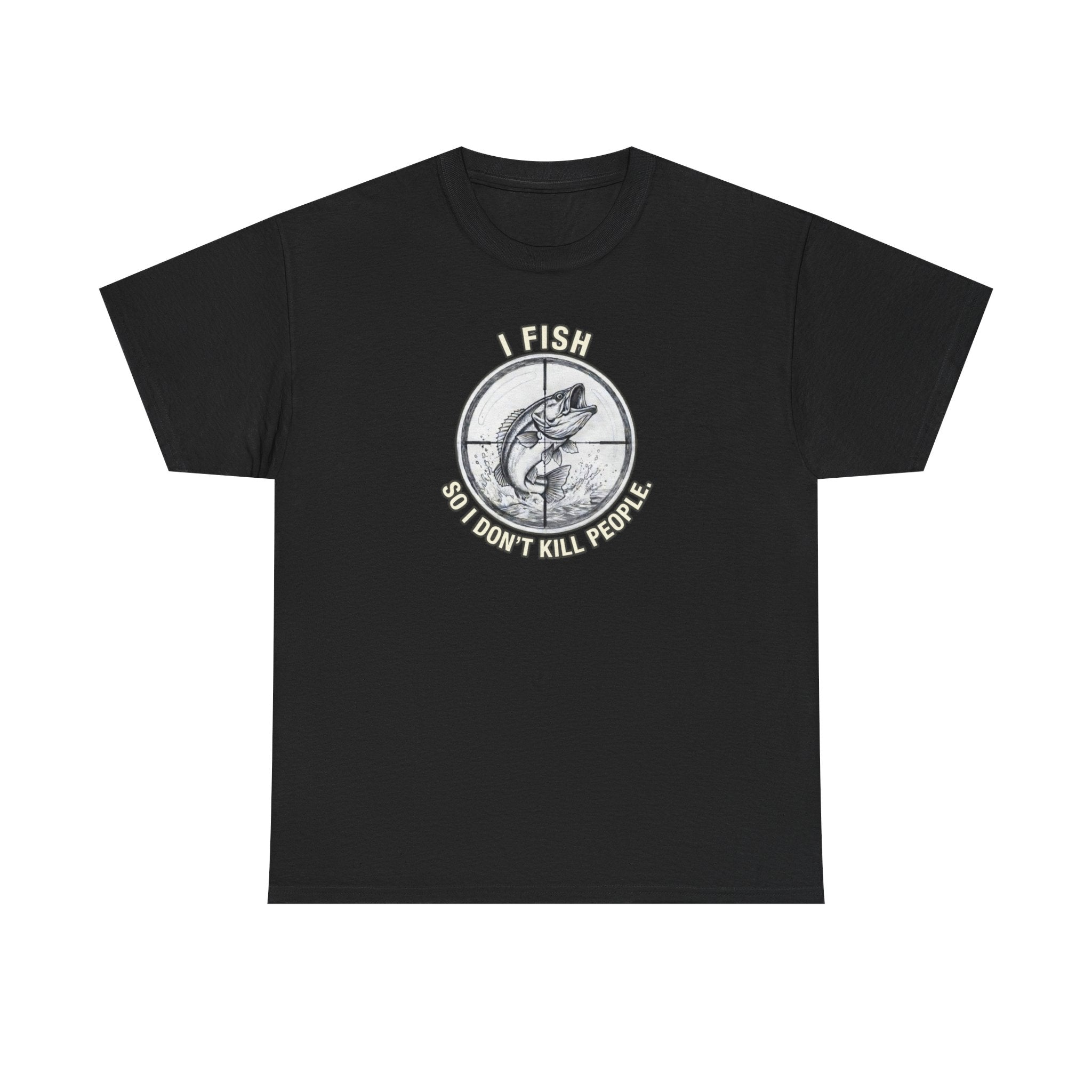 Fishing Graphic Tee — “I Fish So I Don’t Kill People” Cotton T-Shirt
